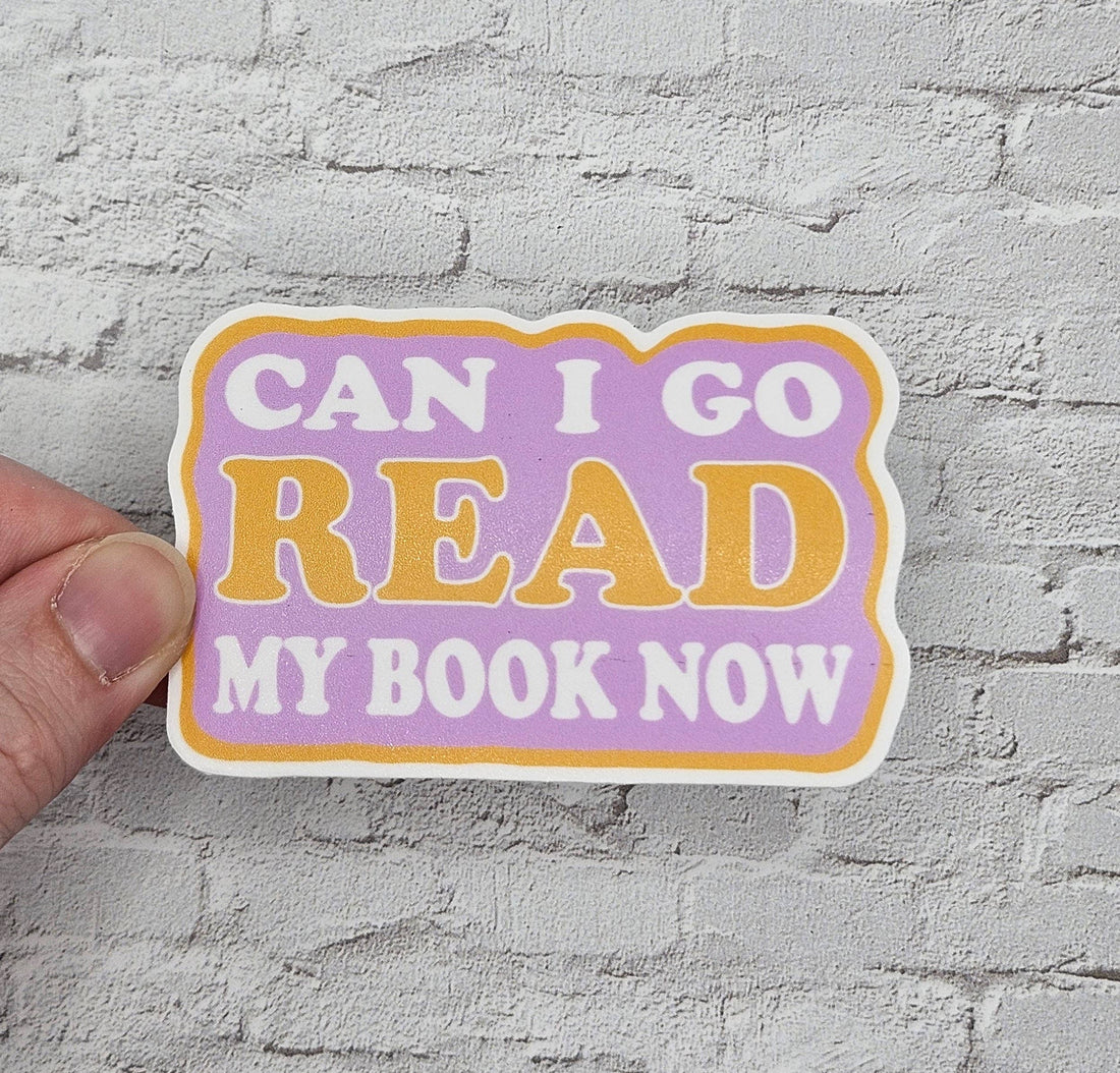 Can I Go Read My Book Now Vinyl Sticker for Readers