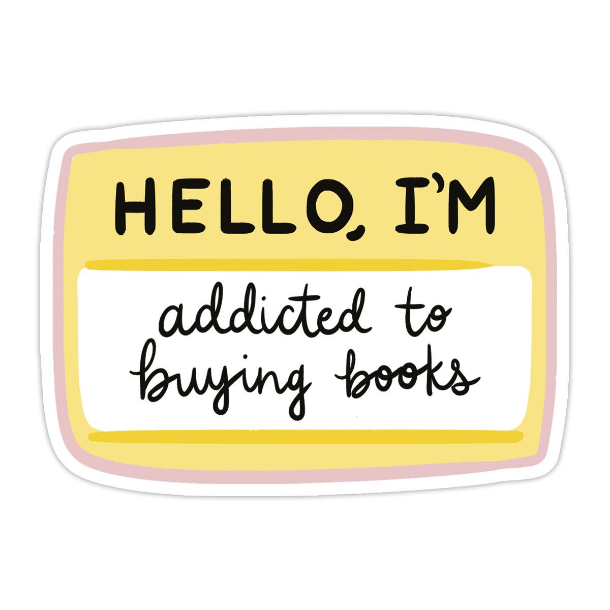 Hello I’m Addicted to Buying Books Vinyl Sticker