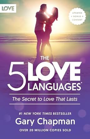 The 5 Love Languages: The Secret to Love That Lasts by Gary. Chapman