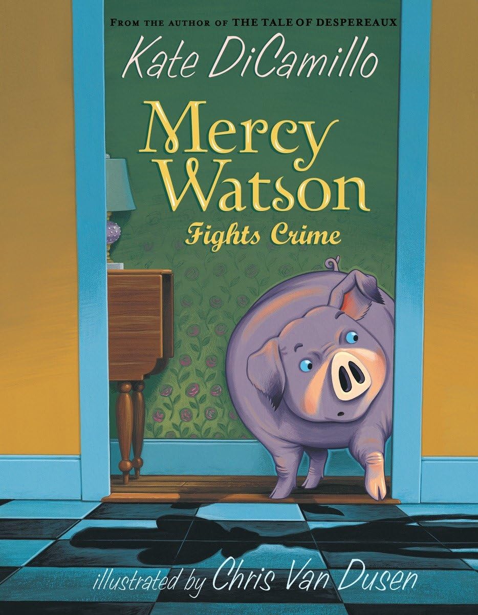 Mercy Watson Fights Crime Book 3 by Kate DiCamillo