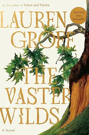 The Vaster Wilds: A Novel by Lauren Groff