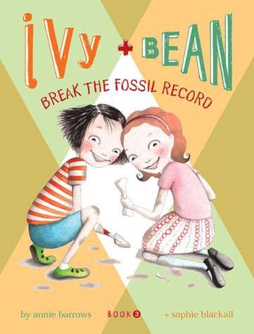 Ivy and Bean Break the Fossil Record Book 3 by Annie Barrows