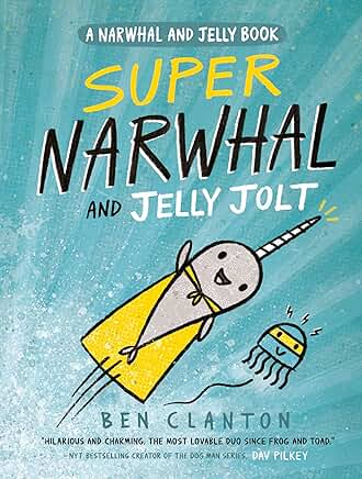 Super Narwhal and Jelly Jolt by Ben Clanton