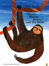 Slowly Slowly Slowly Said the Sloth by Eric Carle