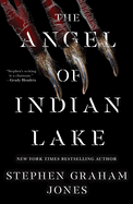 The Angel of Indian Lake: The Indian Lake Trilogy, Book 3 by Stephen Graham Jones