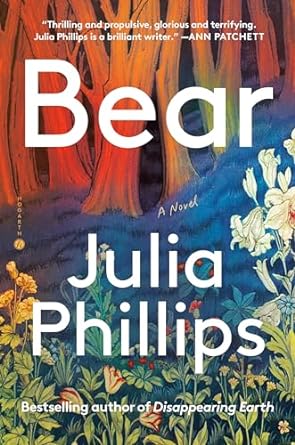 Bear: A Novel by Julia Phillips