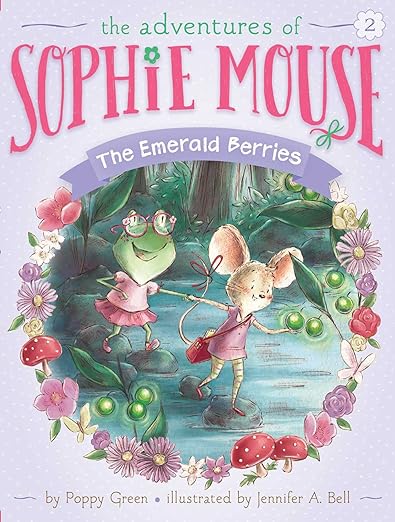 The Emerald Berries: The Adventures of Sophie Mouse Book 2 by Poppy Green