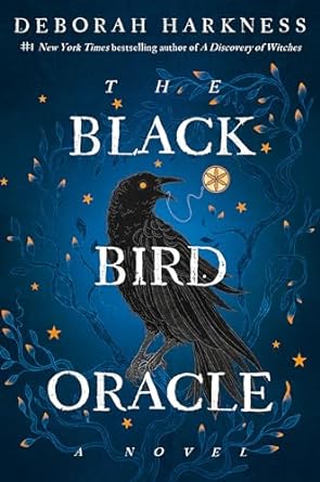 The Black Bird Oracle: A Novel Book 5 of 5: All Souls by Deborah Harkness