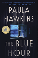 The Blue Hour: A Novel by Paula Hawkins