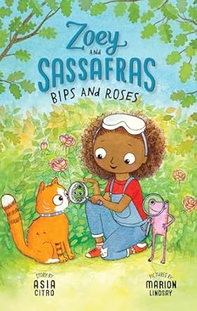 Zoey and Sassafras Bips and Roses: Book 8 by Asia Citro