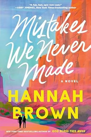 Mistakes We Never MadeA Novel by Hannah Brown