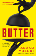 Butter: A novel of Food and Murder by Asako Yuzuki