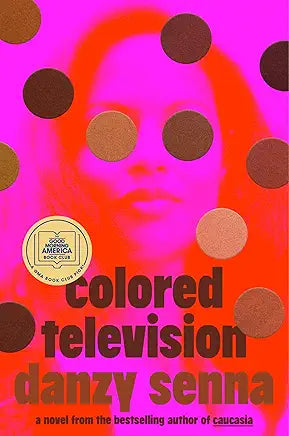 Colored Television: A Novel by Danzy Senna