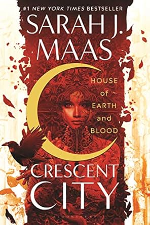 House of Earth and Blood: A Crescent City Novel by Sarah J. Maas