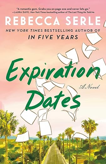 Expiration Dates: A Novel by Rebecca Serle