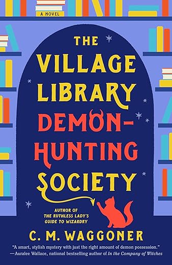 The Village Library Demon-Hunting Society by C. M. Waggoner