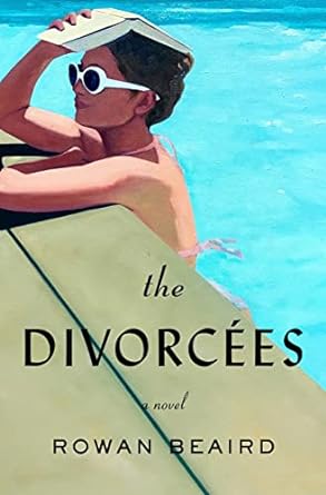 The Divorcées: A Novel by Rowan Beaird