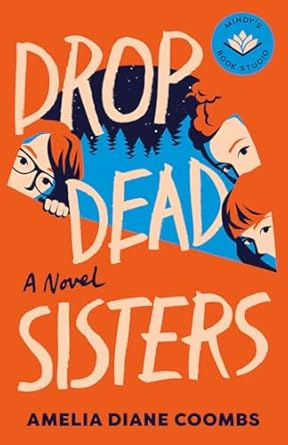 Drop Dead Sisters: A Novel by Amelia Diane Coombs