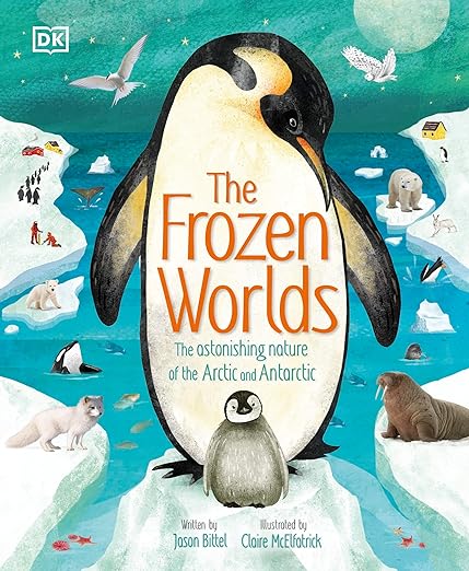 The Frozen Worlds: The Astonishing Nature of the Arctic and Antarctic  (The Magic and Mystery of the Natural World) by Jason Bittel