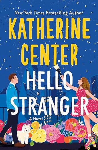 Hello Stranger: A Novel by Katherine Center