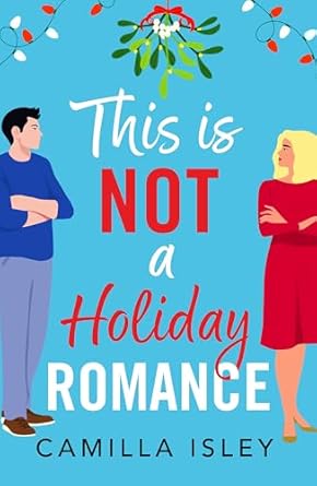 This is Not a Holiday Romance by Camilla Isley