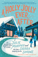 A Holly Jolly Ever After by Julie Murphy