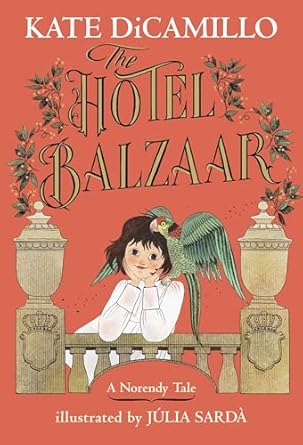 The Hotel Balzaar:  A Norendy Tale by Kate DiCamillo