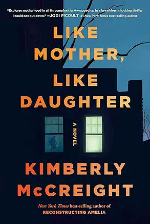 Like Mother, Like Daughter: A Novel by Kimberly McCreight