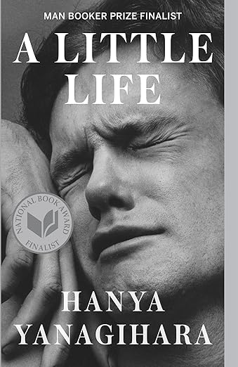 A Little Life A Novel by Hanya Yanagihara