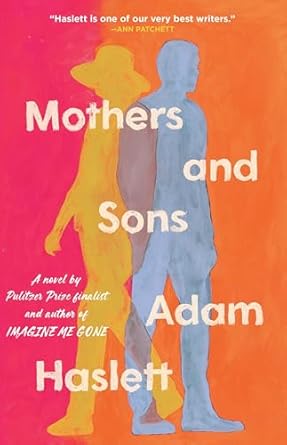 Mothers and Sons: A Novel by Adam Haslett