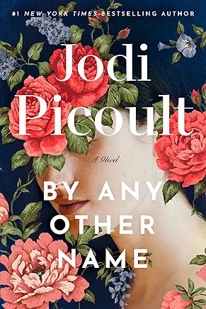 By Any Other Name: A Novel by Jodi Picoult