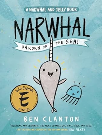 Narwhal: Unicorn of the Sea! by Ben Clanton