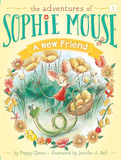 A New Friend: The Adventures of Sophie Mouse Book 1 by Poppy Green