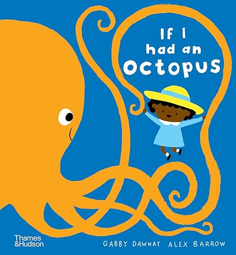 If I Had an Octopus by Gabby Dawnay and Alex Barrow