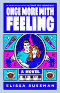 Once More with Feeling:  A Novel by Elissa Sussman