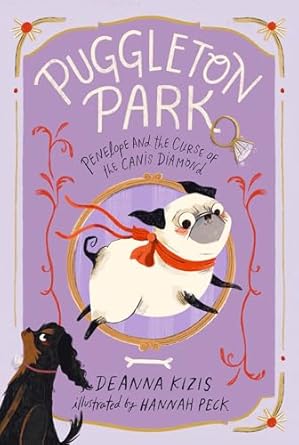 Puggleton Park: Penelope and the Curse of the Canis Diamond Book 2 by Deanna Kizis