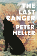The Last Ranger: A Novel by Peter Heller