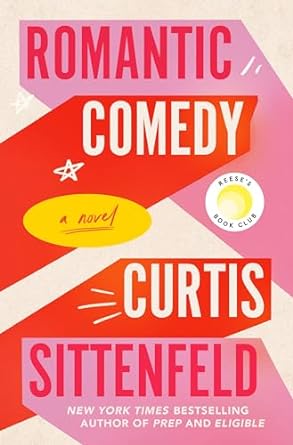 Romantic Comedy: A Novel by Curtis Sittenfeld