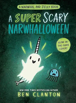 A Super Scary Narwhalloween by Ben Clanton