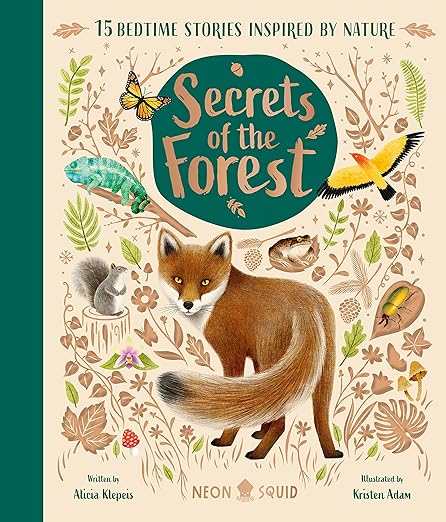 Secrets of the Forest: 15 Bedtime Stories Inspired by Nature by Alicia Klepeis, Kristen Adam