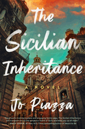 The Sicilian Inheritance: A Novel by Jo Piazza