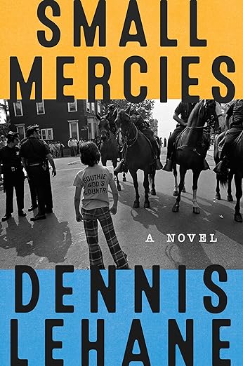 Small Mercies: A Novel by Dennis Lehane