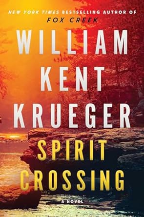 Spirit Crossing: A Novel by William Kent Krueger