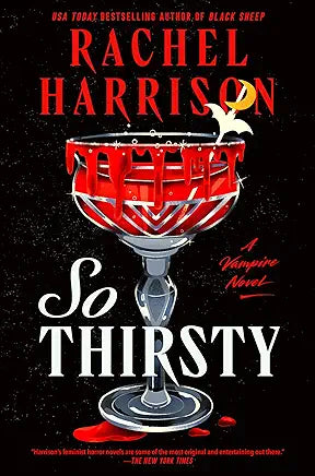 So Thirsty: A Vampire Novel by Rachel Harrison