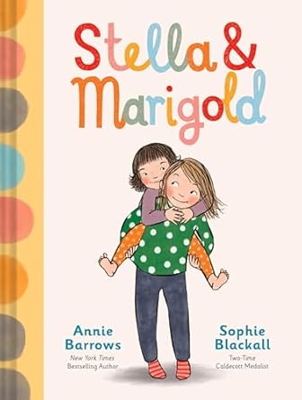 Stella &amp; Marigold by Annie Barrows and Sophie Blackall