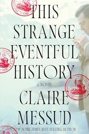 This Strange Eventful History: A Novel by Claire Messud