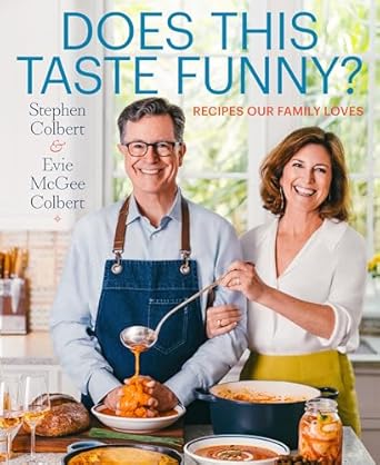 Does This Taste Funny? Recipes Our Family Loves by Stephen Colbert &amp; Evie McGee Colbert