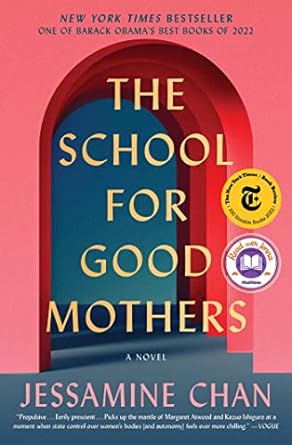 The School For Good Mothers: A Novel by Jessamine Chan