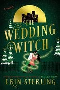 The Wedding Witch: A Novel by Erin Sterling (Book 3)