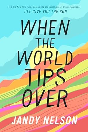 When the World Tips Over by Jandy Nelson